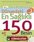 Dünyadaki En Sağlıklı 150 Besin