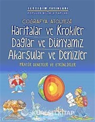 Coğrafya Atölyesi Haritalar ve Krokiler Dağlar ve Dünyamız Akarsular ve Denizler