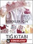 Bebekler İçin Tığ Kitabı