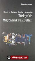 Metot ve Çalışma Alanları Açısından Türkiye'de Misyonerlik Faaliyetleri