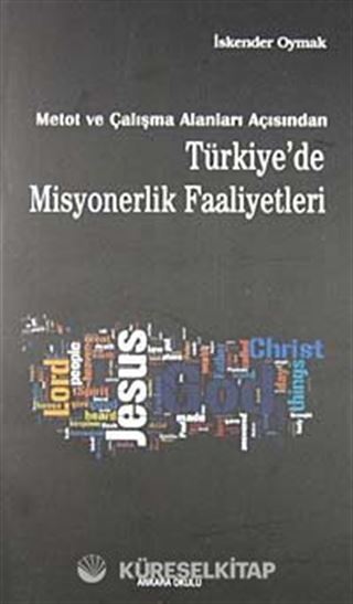 Metot ve Çalışma Alanları Açısından Türkiye'de Misyonerlik Faaliyetleri
