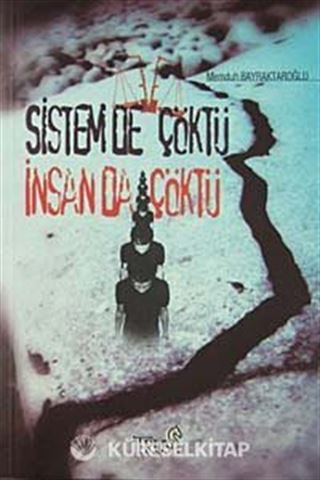 Sistem de Çöktü İnsan da Çöktü