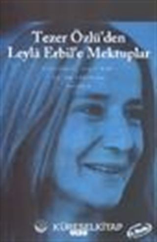Tezer Özlü'den Leyla Erbil'e Mektuplar