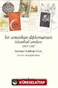 Bir Amerikan Diplomatının İstanbul Anıları 1885 - 1887