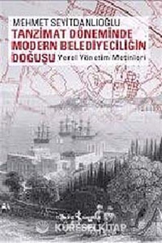 Tanzimat Döneminde Modern Belediyeciliğin Doğuşu