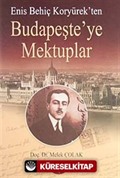 Enis Behiç Koryürek'ten Budapeşte'ye Mektuplar