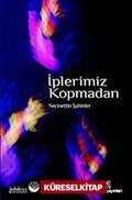 İplerimiz Kopmadan