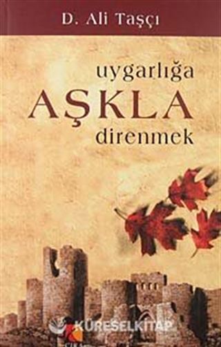 Uygarlığa Aşkla Direnmek