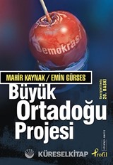 Büyük Ortadoğu Projesi / Mahir Kaynak-Emin Gürses