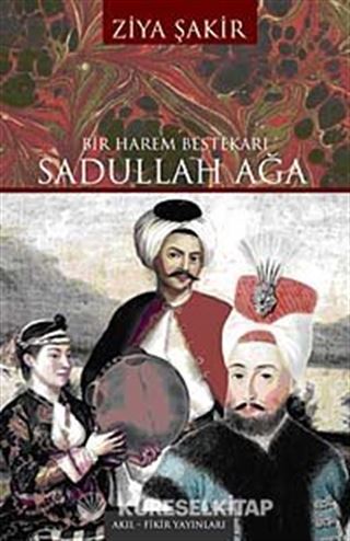 Bir Harem Bestekarı Sadullah Ağa
