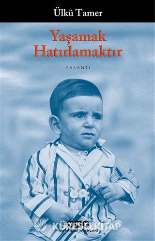 Yaşamak Hatırlamaktır