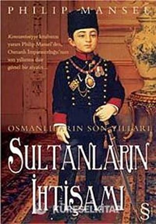 Osmanlıların Son Yılları Sultanların İhtişamı