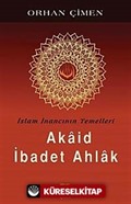 İslam İnancının Temelleri / Akaid İbadet Ahlak