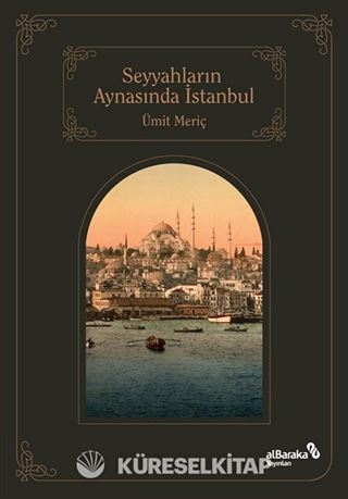 Seyyahların Aynasında Şehirlerin Sultanı İstanbul
