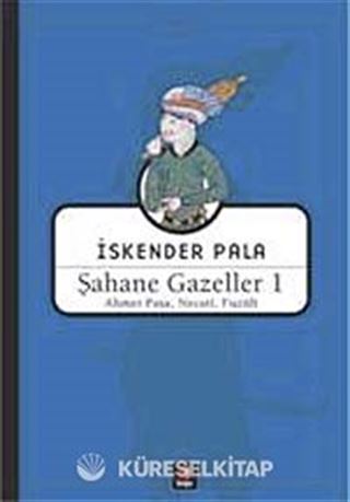 Şahane Gazeller 1 / Ahmet Paşa, Necati, Fuzuli