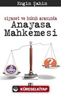 Siyaset ve Hukuk Arasında Anayasa Mahkemesi