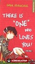 There is 'One' Who Loves You !