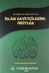 Buhari ve Müslim'den İslam Davetçilerine Öğütler