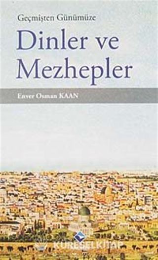 Geçmişten Günümüze Dinler ve Mezhepler