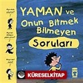 Yaman ve Onun Bitmek Bilmeyen Soruları