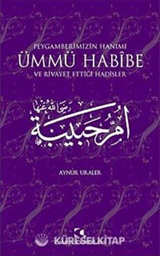 Peygamberimizin Hanımı Ümmü Habibe ve Rivayet Ettiği Hadisler