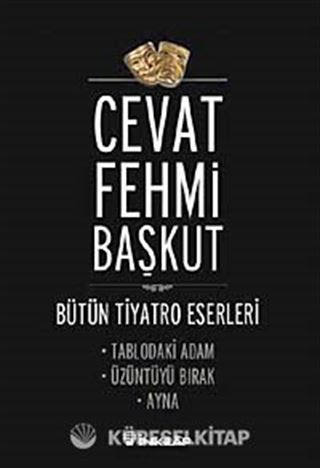 Tablodaki Adam - Üzüntüyü Bırak - Ayna / Bütün Tiyatro e,Eserleri