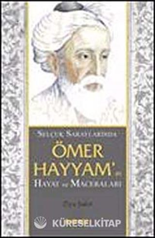 Selçuklu Saraylarında Ömer Hayyam'ın Hayat ve Maceraları