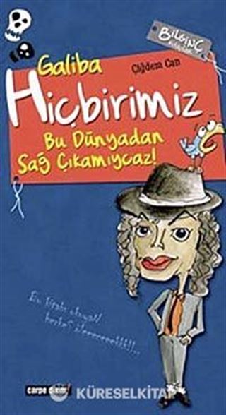 Galiba Hiçbirimiz Bu Dünyadan Sağ Çıkamıycaz!