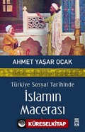 Türkiye Sosyal Tarihinde İslamın Macerası