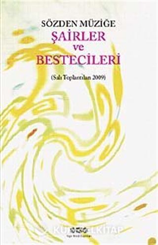 Sözden Müziğe:Şairler ve Bestecileri (Salı Toplantıları 2009)