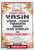 Yasin Vakıa-Cuma Tebareke Amme Kısa Sureler ve Türkçe Açıklaması (Kod:009 Çanta Boy)