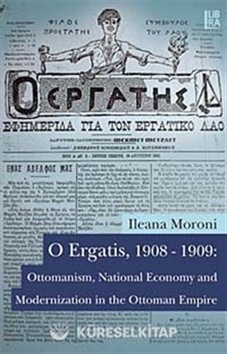 O Ergatis, 1908-1909: Ottomanism, National Economy and Modernization in the Ottoman Empire