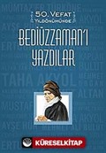 50. Vefat Yıldönümünde Bediüzzaman'ı Yazdılar