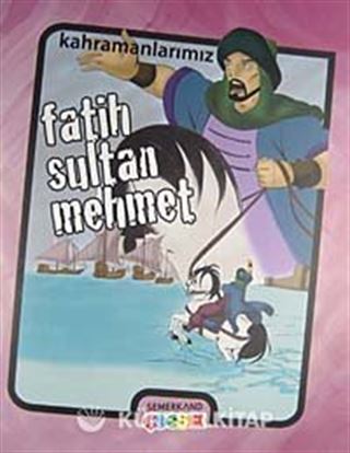Kahramanlarımız - Fatih Sultan Mehmet