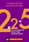 2x2=5 Finans Sektöründe Satışçı Değil Danışman Olmalı