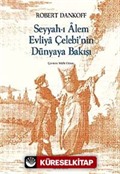 Seyyah'ı Alem Evliya Çelebi'nin Dünyaya Bakışı