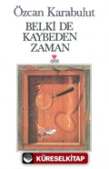 Belki de Kaybeden Zaman