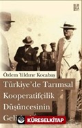 Türkiye'de Tarımsal Kooperatifçilik Düşüncesinin Gelişimi