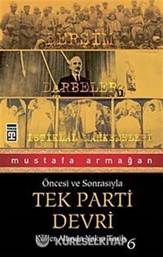 Tek Parti Devri / Öncesi ve Sonrasıyla Küller Altında Yakın Tarih-6