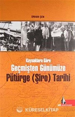 Kaynaklara Göre Geçmişten Günümüze Pütürge (Şiro) Tarihi