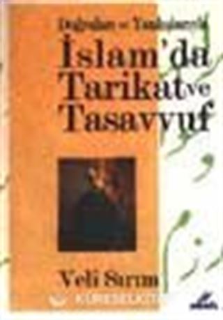 Doğruları ve Yanlışlarla İslam' da Tarikat ve Tasavvuf