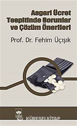 Asgari Ücret Tespitinde Sorunlar ve Çözüm Önerileri
