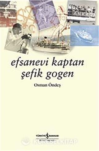 Efsanevi Kaptan Şefik Gogen