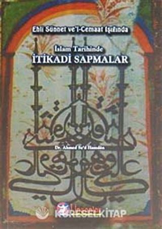 Ehli Sünnet ve'l Cemaat Işığında İslam Tarihinde İtikadi Sapmalar
