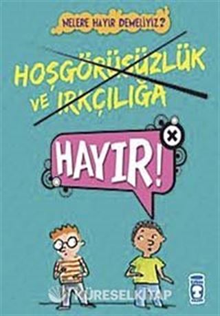 Hoşgörüsüzlük ve Irkçılığa Hayır!! / Nelere Hayır Demeliyiz?