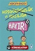 Hoşgörüsüzlük ve Irkçılığa Hayır!! / Nelere Hayır Demeliyiz?