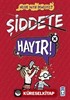 Şiddete Hayır! / Nelere Hayır Demeliyiz?