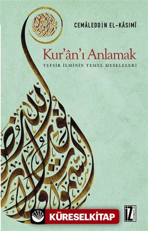 Kur'an'ı Anlamak Tefsir İlminin Temel Meseleleri