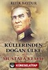 Küllerinden Doğan Ülke ve Mustafa Kemal