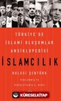 İslamcılık - Türkiye'de İslami Oluşumlar Ansiklopedisi